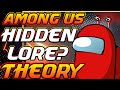 Among Us  (Secret Hidden Lore) Theory !