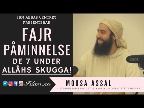 De sju under Allâhs skugga | Fajr Påminnelse med Moosa Assal