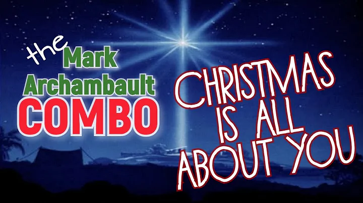 Christmas is All About You- Mark Archambault Combo