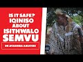 Is it safe: The Truth About Isithwalo Semvu - Dr Ayashisa Amateki
