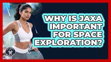 Why Is JAXA Important For Space Exploration? - All About Astronauts