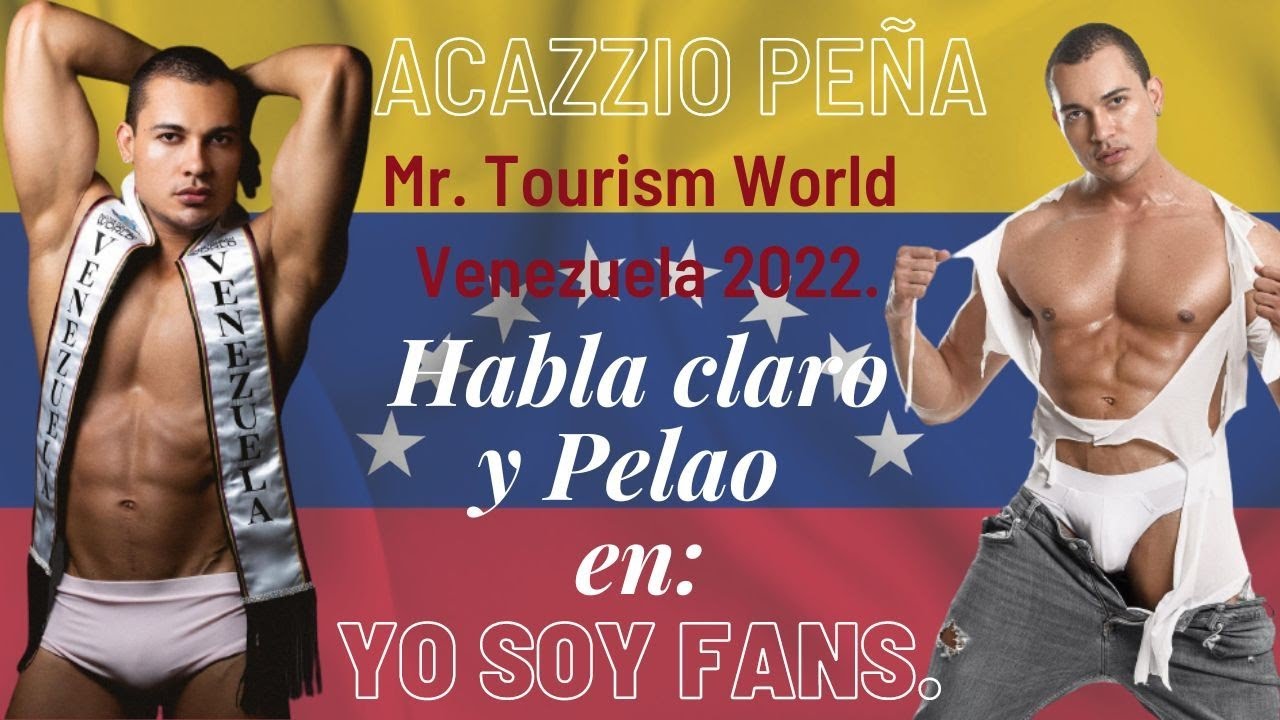 👑Acazzio Peña👑Mr. Tourism World Vzla, Habla Claro Y Pelao De Su