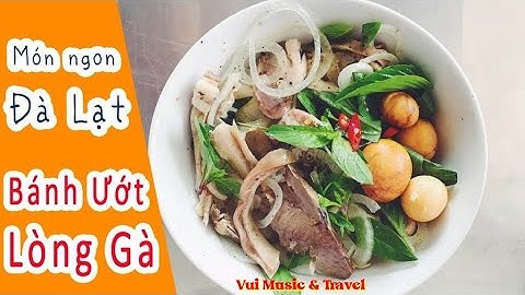 Bánh ướt lòng gà đà lạt chỗ nào ngon năm 2024