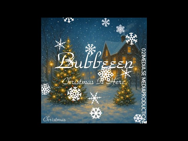 Bubbeeen - Christmas Is Here