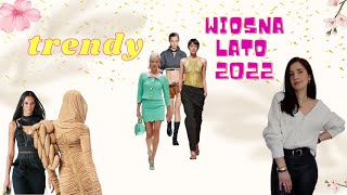 TRENDY WIOSNA LATO 2022 | SS22 | co będzie modne | trends spring summer 2022