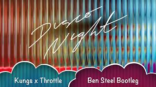 Kungs x Throttle - Disco Night (Ben Steel Bootleg)