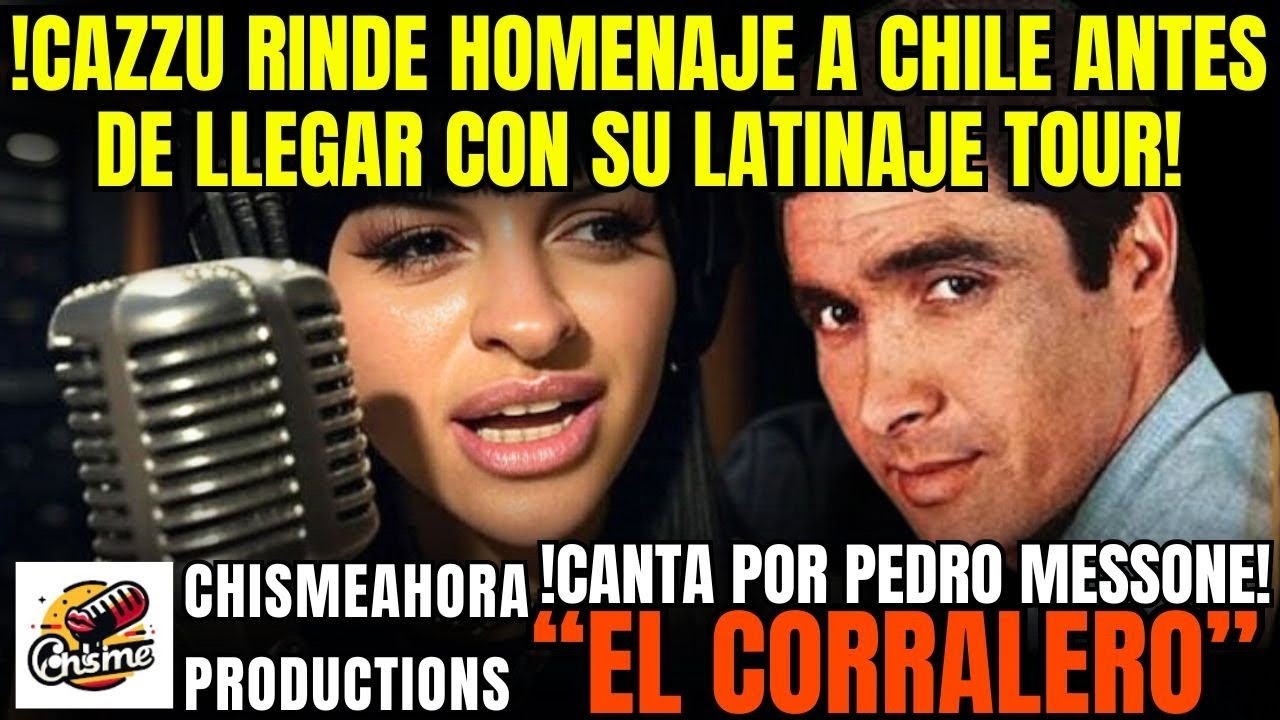 💥ESTRENO BOMBA💣CAZZU TRIBUTA A CHILE CANTANDO POR PEDRO MESSONE "EL CORRALERO" ANTES DE SU LATINAJE😍