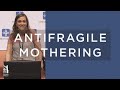 Antifragile mothering  rachel jankovic  grace agenda 2019