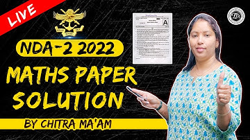 NDA Maths Paper Solution 2022 | NDA Answer Key 2022 | NDA 2 2022 | By Chitra Mam