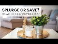 Splurge or save home decor buying tips