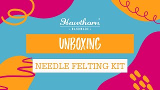 Hawthorn Handmade Needle Felting Kit Unboxing
