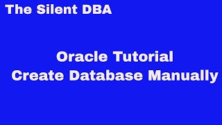 Oracle Tutorial:  Create Database Manually