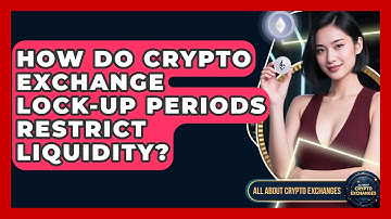 How Do Crypto Exchange Lock-up Periods Restrict Liquidity? - All About Crypto Exchanges