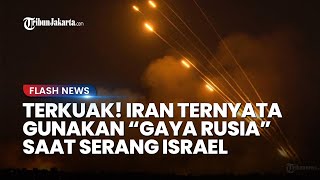 TERKUAK! Iran Ternyata Gunakan 'Gaya Rusia' saat Serang Israel, Beginilah Analisis Pengamat Militer