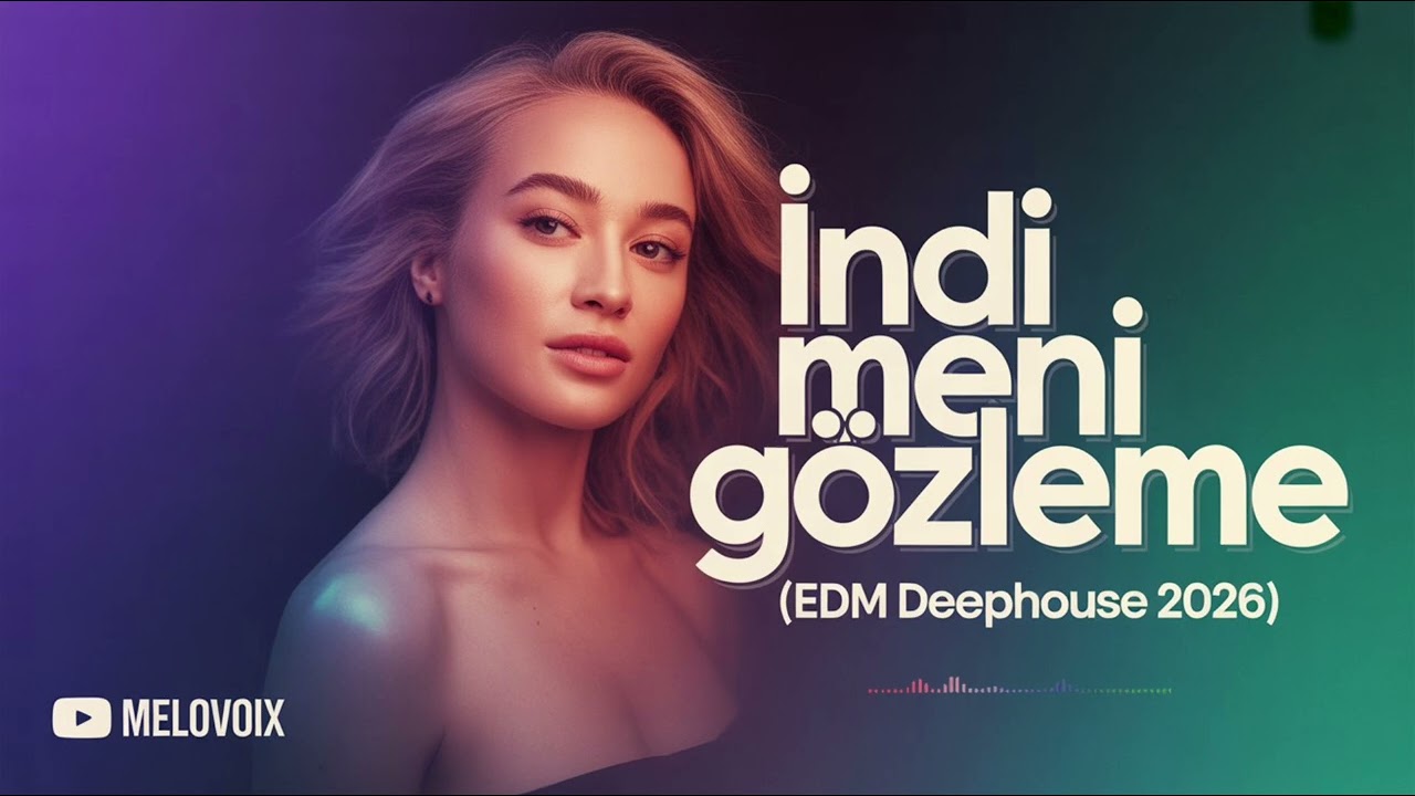 İndi Məni Gözləmə - EDM Deep House 2026 