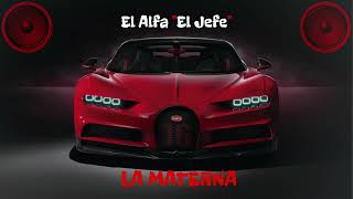 EL ALFA "EL JEFE" - LA MATERNA (BASS BOOSTED)