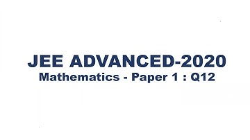 JEE Advanced 2020 Mathematics Solutions | Paper 1 | Question 12 | IIT JEE | Trigon Learning