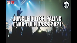 Dj Jungle Dutch Terbaru Remix Full Bass 2021