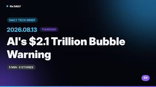 AI's $2.1T Bubble Warning | 10x Daily 8/13 · 5-Min Tech News | EN Brief