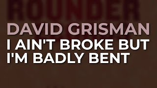David Grisman - I Aint Broke But Im Badly Bent (Official Audio)