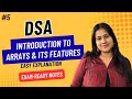 Part 5 : Introduction to Array &amp; Its Features | Array in Data Structures | DSA for Beginners