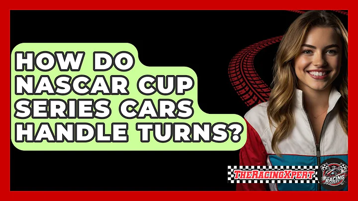 How Do NASCAR Cup Series Cars Handle Turns? - The Racing Xpert