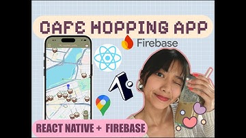 Cafe Hopping App with Google Maps API | React Native Firebase Project (using Expo Go)