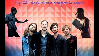 Top 25 best songs Imagine Dragons