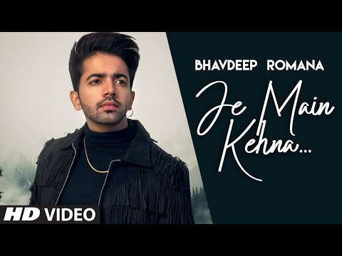 Je Main Kehna (Full Song) Bhavdeep Romana | Manan Bhardwaj | Daljit Chitti | Latest Punjabi Song