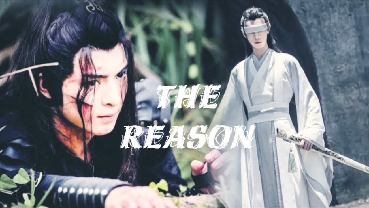 FMV - Xue Yang & Xiao Xingchen - The Reason [Lyrics]