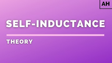 Advanced Higher Physics | Electromagnetism | Self Inductance | THEORY