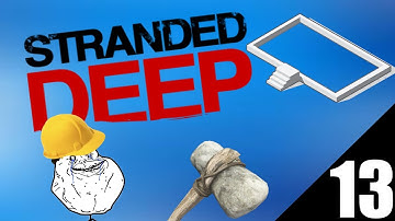 SETTING THE FOUNDATION - Stranded Deep - Day 13