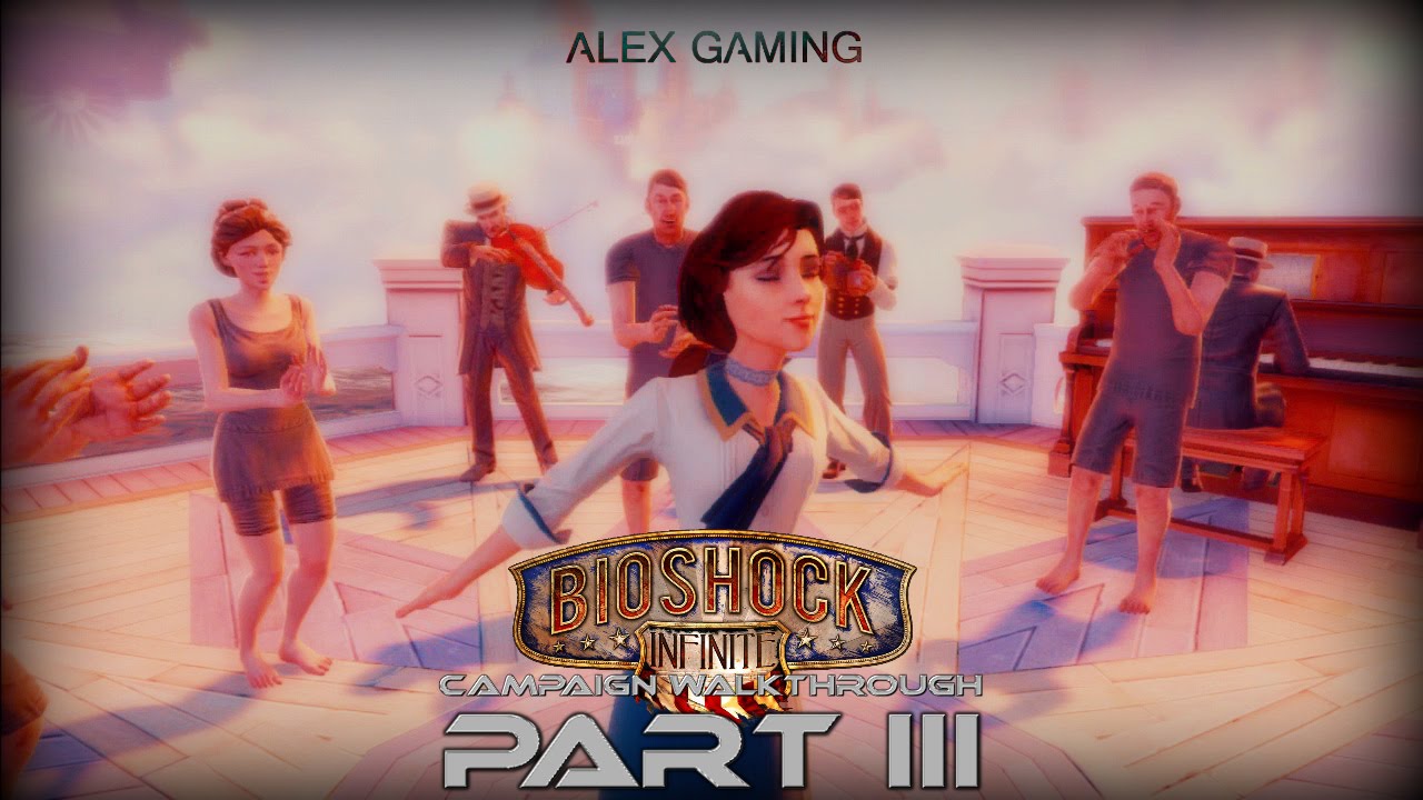 Bioshock Infinite Walkthrough Part Iii Youtube 