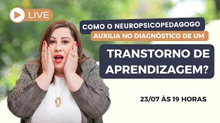 Como o Neuropsicopedagogo auxilia no diagnóstico de um transtorno de aprendizagem? | Karen Deniz