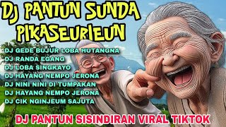 KOLEKSI DJ PANTUN SISINDIRAN SUNDA PIKASEURIEUN_VIRAL TIKTOK_LOBA HUTANG GEDE BUJUR_RANDA EGANG