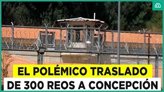 "Estamos indignados": El polémico traslado de casi 300 reos hasta Concepción