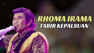 RHOMA IRAMA - TABIR KEPALSUAN | LIRIK VERSION