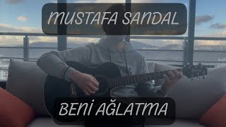 Mustafa Sandal - Beni Ağlatma / Akustik Cover