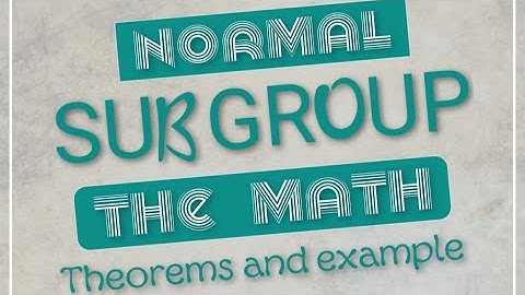 Group Theory Normal Subgroup Simple Group Hamiltonian Abstract Algebra properties Theorems