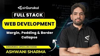 L7: Margin Collapse, Padding & Border | Full Stack Web Development | airGurukul Upskilling Exams