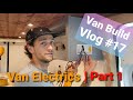 VAN ELECTRICS.. Easy | Van Life Build Vlog #17