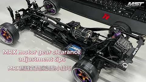 MST MRX motor gear clearance adjustment tips