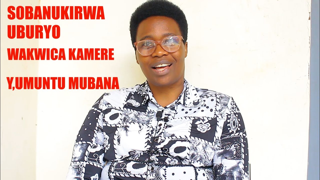 💿SOBANUKIRWA UBURYO WAKWICA KAMERE Y'UMUNTU MUBANA.EP 11.
