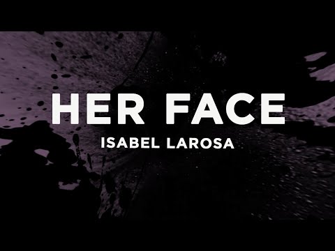 Isabel LaRosa - Her Face (Lyrics)
