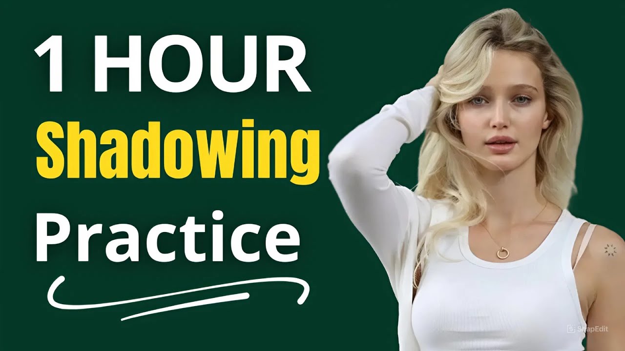 1 Hour Shadowing: Speak English Clearly & Confidently