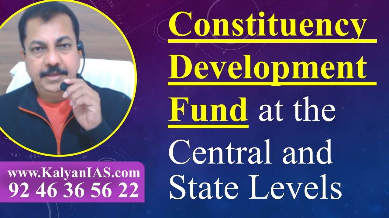 Constituency Development Fund at the Central and State Levels - www.KalyanIAS.com