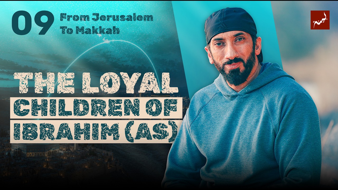 Ep 9 - Carrying What They Could Not | Dhul Hijjah 2026 | From Jerusalem to Makkah | Nouman Ali Khan
