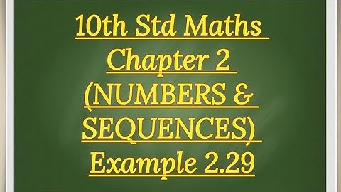 10th std Maths Chapter 2 (NUMBERS & SEQUENCES) Example 2.29