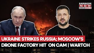 Ukraine Strikes Russia's Drone Factory In Taganrog Massive Blaze, Large Explosion On Cam | Watch