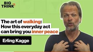 The art of walking: How this everyday act can bring you inner peace | Erling Kagge | Big Think